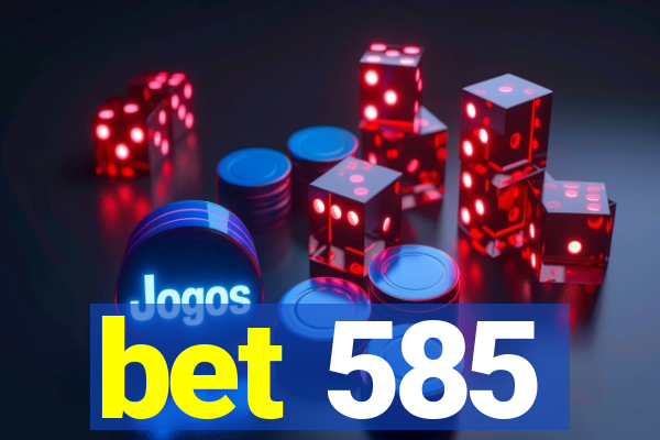 bet 585